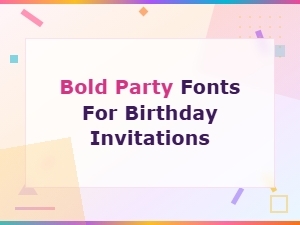 Bold Party Fonts for Birthday Invitations to Make Your Celebration Stand Out