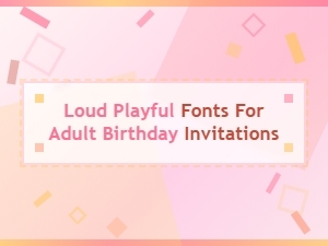 Bold Party Fonts for Adult Birthday Invitations That Stand Out