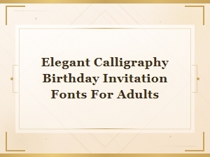 Elegant Calligraphy Birthday Invitation Fonts for Adults