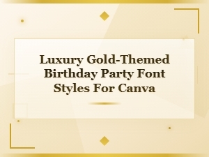 Luxury Gold Birthday Party Fonts for Canva – Elegant Celebration Styles
