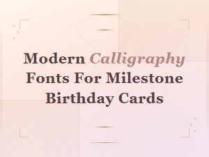Modern Calligraphy Fonts for Milestone Birthday Cards
