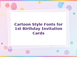 Cartoon Style Fonts for 1st Birthday Invitation Cards