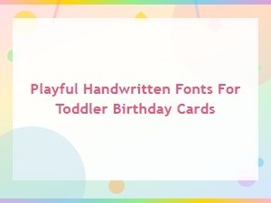 Playful Handwritten Fonts for Toddler Birthday Cards