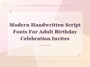 Playful Modern Handwritten Script Fonts for Adult Birthday Celebration Invites